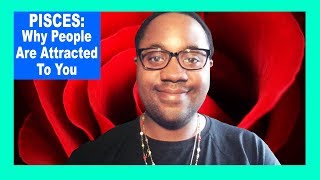 PISCES: Why People Find You Attractive [Pisces Man and Pisces Woman] [Lamarr Townsend]
