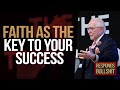 FAITH AS THE KEY TO YOUR SUCCESS | DAN RESPONDS TO BULLSHIT