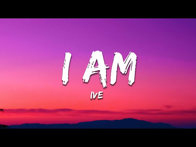 IVE - I AM (Lyrics) class=