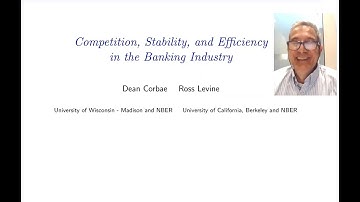 Dean Corbae – Competition, stability, and efficiency in the banking industry