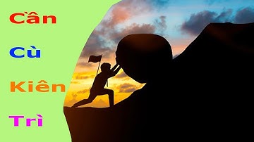 Cần Cù Bù Thông Minh, Kiên Trì thì việc gì cũng làm được hãy nhớ nhé