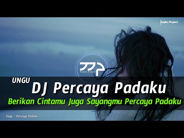 DJ PERCAYA PADAKU - UNGU REMIX SLOW BASS class=