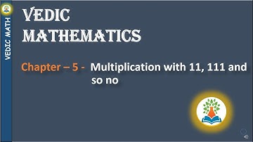 Vedic Math - Chapter 5 - Multiplication with 11, 111 and so on  | Math Trick