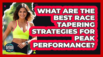 What Are The Best Race Tapering Strategies For Peak Performance? - Running Beyond Limits