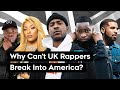 Why Do UK Rappers Fail in America?