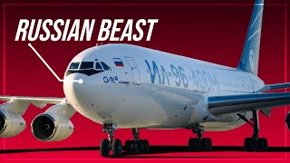 IL-96-4OOM | IS THE NEW RUSSIAN BEAST WORTH IT?