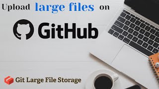 How to Upload Large Files to GitHub | Git LFS [2021]