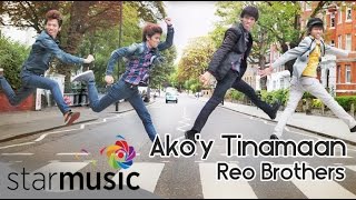 Ako'y Tinamaan - REO BROTHERS (Lyrics)