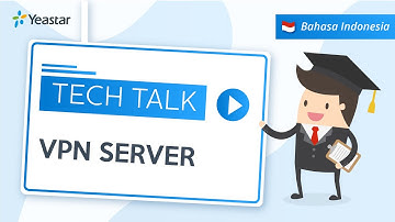 Tech Talk: Cara Konfigurasi VPN Server pada S-Series VoIP PBX | Bahasa Indonesia