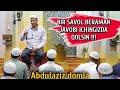 АБДУЛАЗИЗ ДОМЛА - БИР САВОЛ БЕРАМАН ЖАВОБИ ИЧИНГИЗДА ҚОЛСИН | BIR SAVOL BERAMAN JAVOBI ICHINGIZDA...