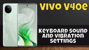 Keyboard sound and vibration settings Vivo V40e #new