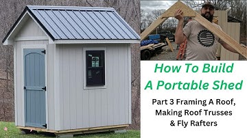 How To Build A Portable Shed Part 3 Roof Framing With Trusses