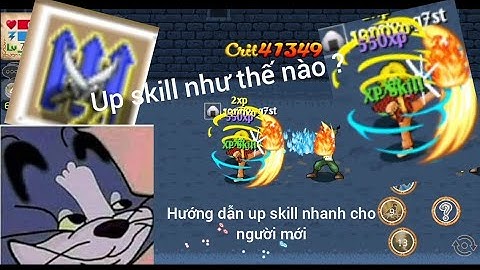HTTH: Hướng dẫn UP SKILL nhanh cho người mới bắt đầu!!! || HT69