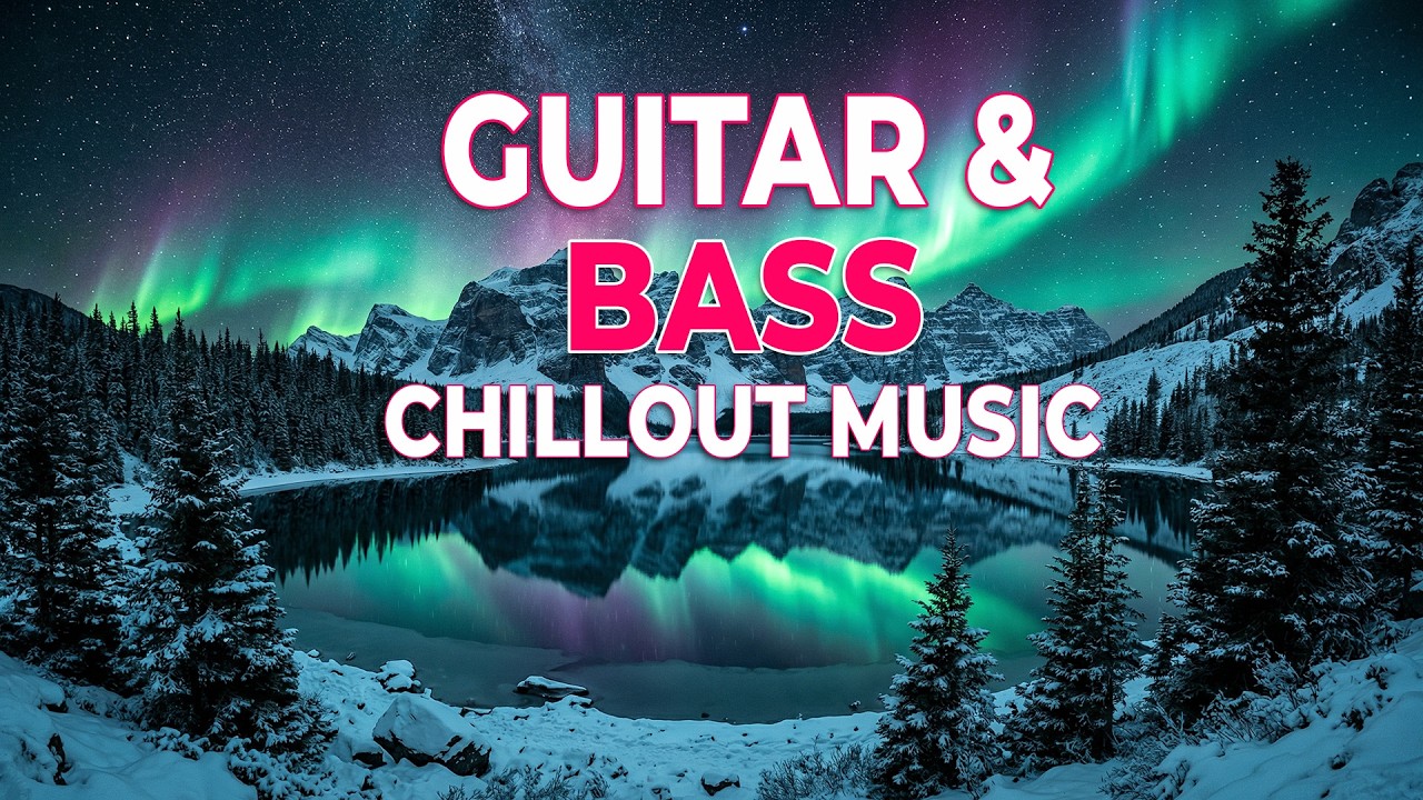 Northern Lights Chill Music🌌#68 | Guitar & Bass Under the Glowing Campfire