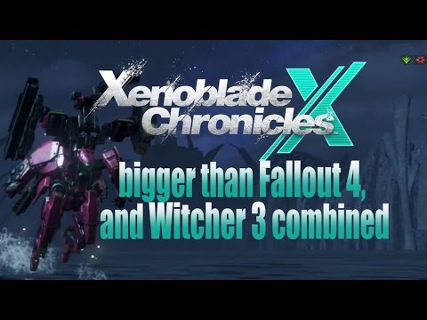 Xenoblade Chronicles X: Bigger Than Skyrim, Fallout 4 or Witcher 3