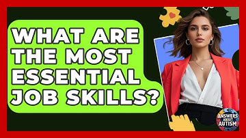What Are The Most Essential Job Skills? - Answers About Autism