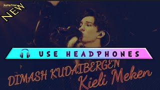 DIMASH KUDAIBERGEN - Kieli Meken (Use Headphones🎧)