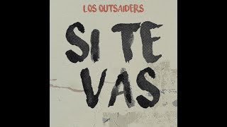 Video thumbnail of "Si Te Vas - Los Outsaiders"