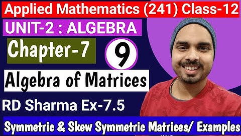 Matrix| Chapter-7| Applied mathematics| Class-12| Symmetric & Skew Symmetric Matrix| Ex-7.5