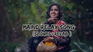 Maind Relax Song🥰। Lofi (Slowed Revab)Arjit Singh