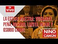 LA ESTAFA MAESTRA VIDEGARAY PEÑA ROSARIO LOZOYA MEADE OSORIO CHONG