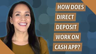 How does direct deposit work on Cash App?