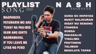 New PLAYLIST Song of Nash B. Angkanan |2024