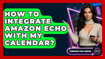 How To Integrate Amazon Echo With My Calendar? - Emerging Tech Insider