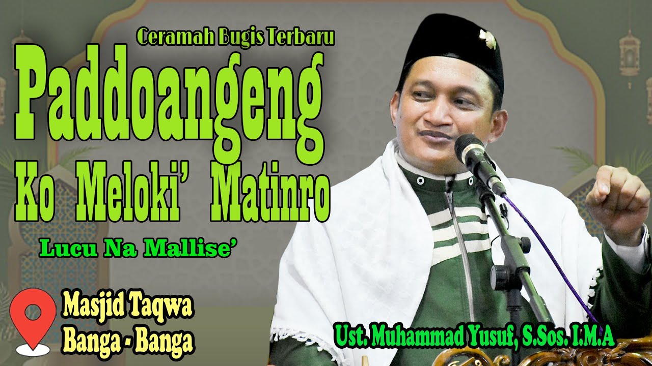 CERAMAH BUGIS TERBARU USTADZ MUHAMMAD YUSUF 🔰  PADDOANGENG KO MELOKI SORO' MATINRO 🔰 #ceramabugis