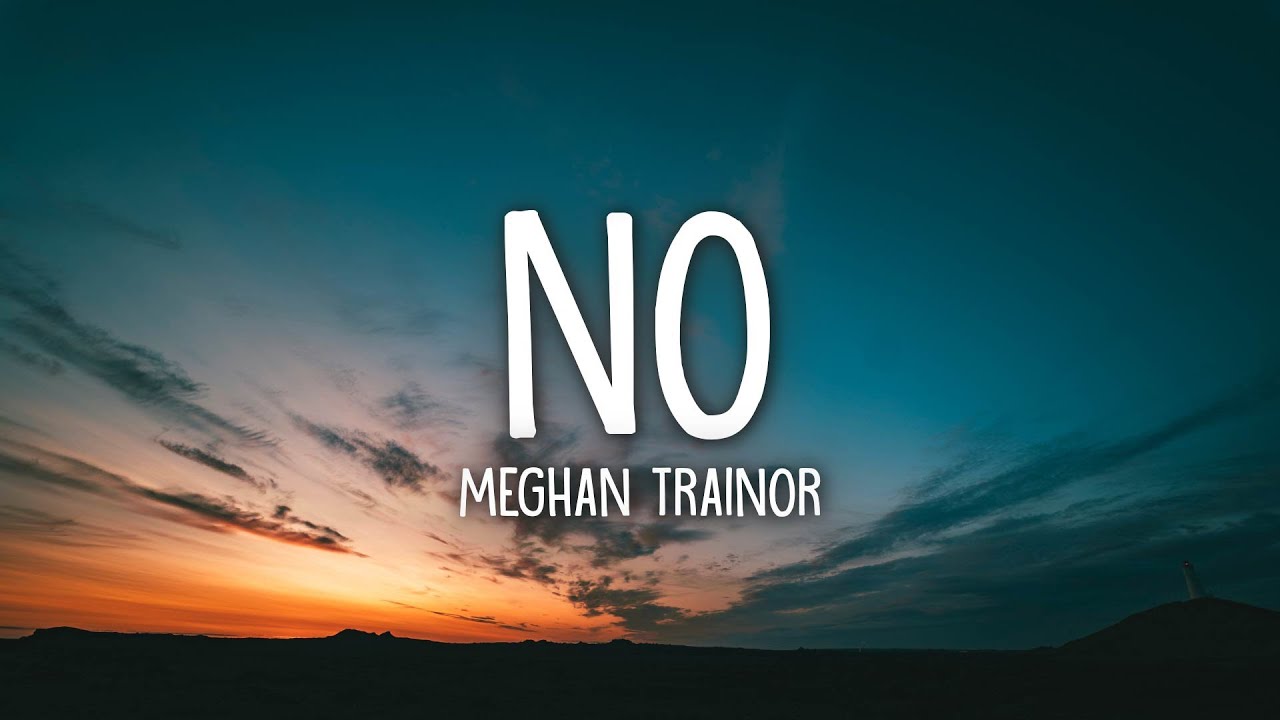 Meghan Trainor - NO (Lyrics)