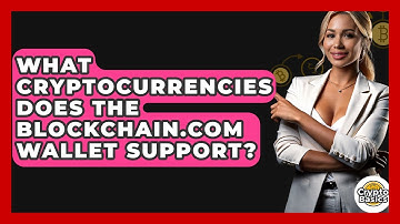 What Cryptocurrencies Does The Blockchain.com Wallet Support? - CryptoBasics360.com