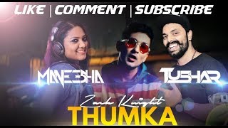 Thumka | Zack Knight | DJ Tushar | ft | DJ Maneesha |