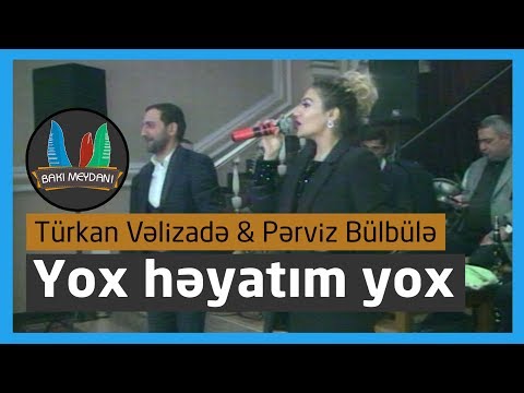 Pərviz Bülbülə & Türkan Vəlizadə - Yox Həyatım Yox