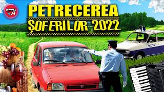 PETRECERE - EŞTI ŞOFER?...ÎNSEAMNĂ CĂ ŞTII SĂ PETRECI!!!...CHEFUL ŞOFERILOR 2022