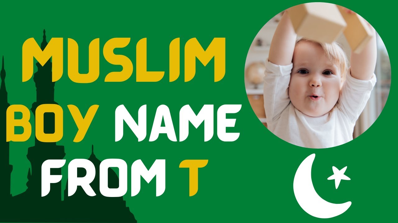  ❤️ Latest 2023 ᐅ Muslim boy names starting with T | Muslim baby boy names with T | Boy names from T