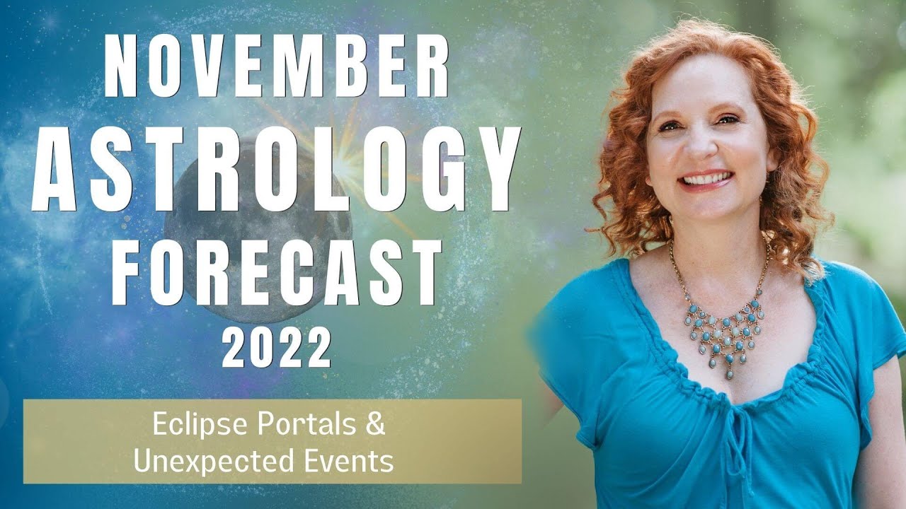 November 2022 Astrology Forecast - Eclipse Portals & Unexpected Events ...