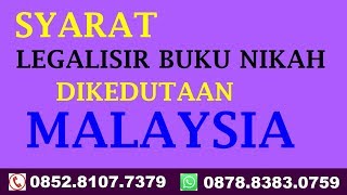 SYARAT LEGALISIR BUKU NIKAH DI KEDUTAAN MALAYSIA
