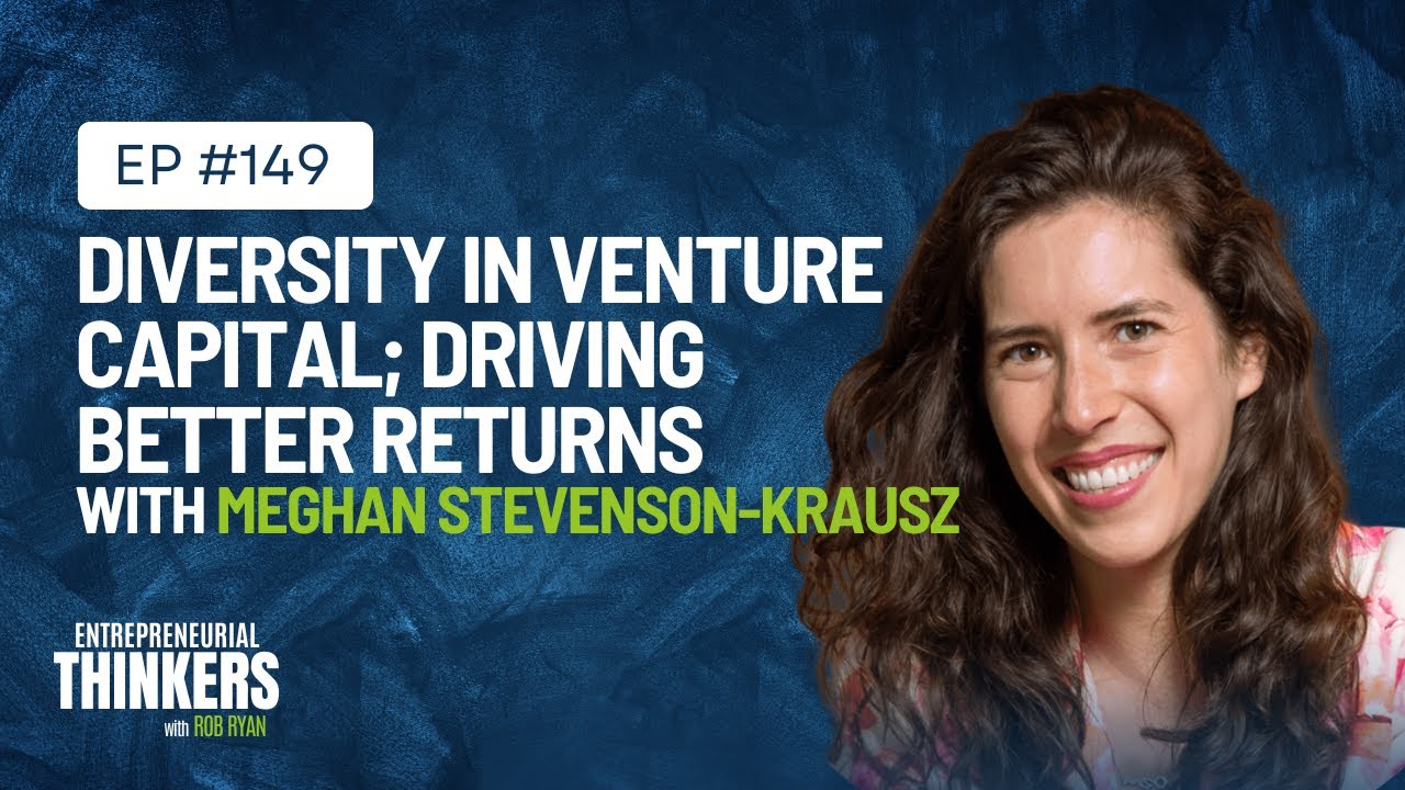Ep 149: "Diversity in Venture Capital; Driving Better Returns" with Meghan Stevenson-Krausz