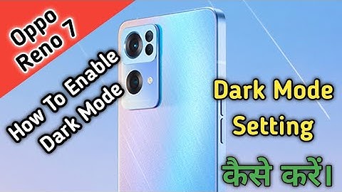 How To Enable Dark Mode in Oppo Reno 7,Oppo Reno 7 Main Dark Mode Kaise Enable,How to enable dark