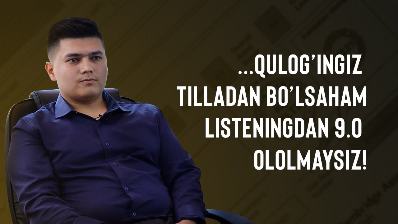 Listeningdan 9.0 olishni istayapsizmi? Xumoyun Xolmahamatov listening strategiyalari bilan bo'lishdi