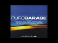 Pure Garage (Disc 1)  (Full Album)