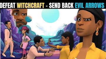 THIS IS WHY YOU HAVE TO TO DEFEAT WITCHCRAFT AND SEND BACK EVIL ARROWS TO THE SENDER (Christian)