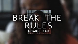 charli xcx - break the rules ( s l o w e d )