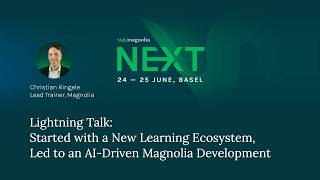 NEXT 26 – Lightning Talk: A New Learning Ecosystem, Led to AI-Driven Magnolia Development