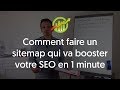 Comment faire un sitemap xml qui va booster votre seo