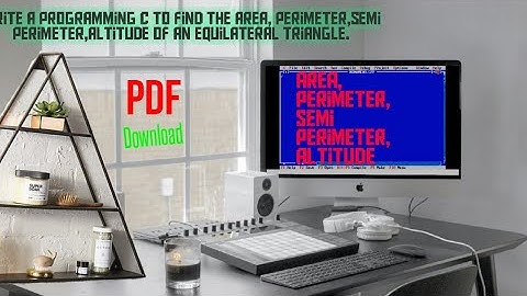 #13.write C program to find the area, perimeter,semi perimeter,altitude of an equilateral triangle.