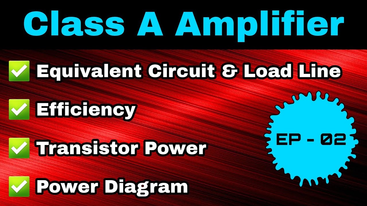 Class A Amplifier Power Amplifiers Episode 02 YouTube
