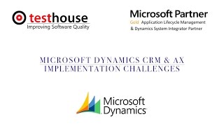 Microsoft Dynamics CRM & AX Implementation Challenges - TESTHOUSE