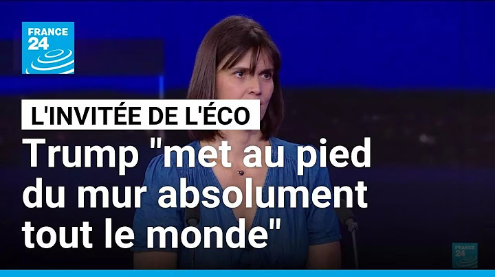 Mathilde Dupré : Donald Trump "met au pied du mur absolument tout le monde" • FRANCE 24
