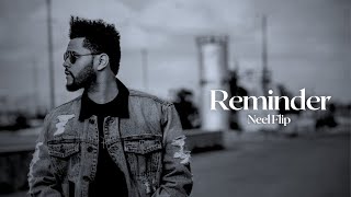 The Weeknd - Reminder (Neel Flip)